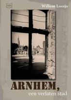 Arnhem, een verlaten stad 9789082789362 Willem Looijs, Boeken, Oorlog en Militair, Verzenden, Zo goed als nieuw, Willem Looijs