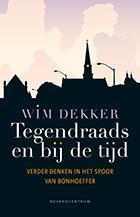 Tegendraads en bij de tijd 9789023928768 Wim Dekker, Boeken, Godsdienst en Theologie, Zo goed als nieuw, Verzenden