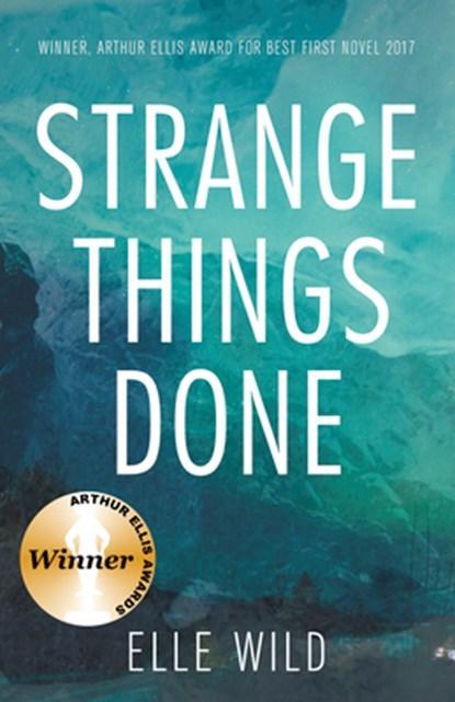 Strange Things Done | Elle Wild | 9781459733800, Boeken, Thrillers, Zo goed als nieuw