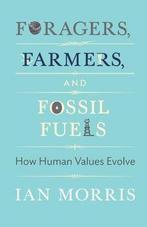 9780691175898 Foragers, Farmers, and Fossil Fuels, Boeken, Godsdienst en Theologie, Nieuw, Ian Morris, Verzenden