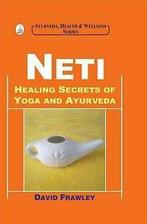 David Frawley : Neti: Healing Secrets of Yoga and Ayurve, Gelezen, David Frawley, Verzenden