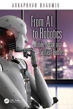 9781482251470 From AI to Robotics | Tweedehands, Boeken, Verzenden, Zo goed als nieuw, Arkapravo Bhaumik