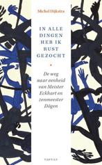 In alle dingen heb ik rust gezocht 9789460044496, Verzenden, Zo goed als nieuw, Michel Dijkstra