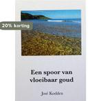 José Kodden: Een spoor van vloeibaar goud - hardcover, Boeken, Verzenden, Gelezen, Jose Kodden