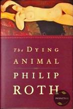 The Dying Animal 9780224061933 Philip Roth, Verzenden, Zo goed als nieuw, Philip Roth