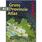 Grote provincie atlas 1:25000 - Utrecht 9789001962043, Verzenden, Gelezen, Wnprovatlas