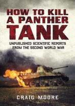 9781781557969 How to Kill a Panther Tank, Boeken, Verzenden, Nieuw, Craig Moore
