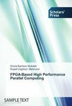 FPGA-Based High Performance Parallel Computing. Basheer, Riyadh Zaghlool Mahmood, Dhuha Basheer Abdullah, Zo goed als nieuw, Verzenden