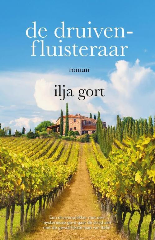 De druivenfluisteraar 9789082701593 Ilja Gort, Boeken, Romans, Gelezen, Verzenden