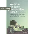 Waarom kinderen geen spruitjes lusten 9789002222757, Boeken, Verzenden, Zo goed als nieuw, A. Eertmans