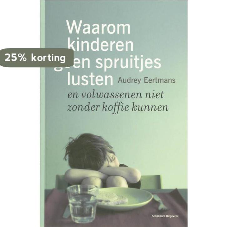 Waarom kinderen geen spruitjes lusten 9789002222757, Boeken, Politiek en Maatschappij, Zo goed als nieuw, Verzenden