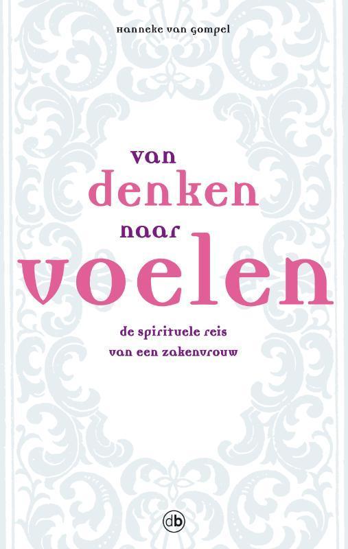 Van denken naar voelen 9789077740521 Hanneke van Gompel, Boeken, Esoterie en Spiritualiteit, Gelezen, Verzenden