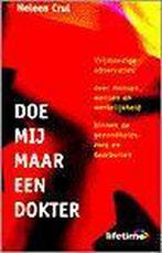 DOE MIJ MAAR EEN DOKTER 9789021530406 Heleen Crul, Verzenden, Gelezen, Heleen Crul