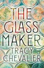 9780008153878 The Glassmaker Tracy Chevalier, Verzenden, Nieuw, Tracy Chevalier