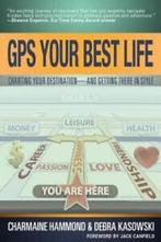 GPS Your Best Life: Charting Your Destination and Getting, Boeken, Gelezen, Debra Kasowski, Charmaine Hammond, Verzenden