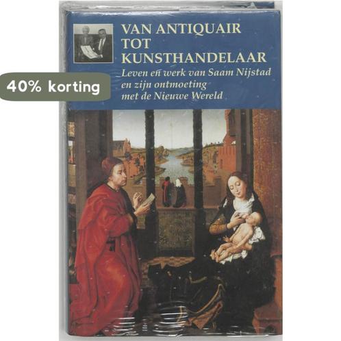 Van antiquair tot kunsthandelaar 9789040089794 S. Nijstad, Boeken, Kunst en Cultuur | Beeldend, Gelezen, Verzenden