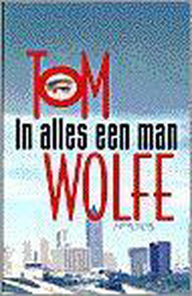 In alles een man 9789053337509 T. Wolfe, Boeken, Romans, Gelezen, Verzenden