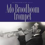 Ado Broodboom trompet 9789062659494 Ado Broodboom, Gelezen, Ado Broodboom, Bert Vuijsje, Verzenden