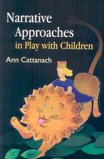 Narrative Approaches in Play with Children 9781843105886, Verzenden, Zo goed als nieuw