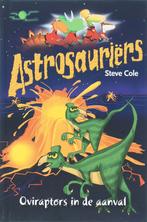 Oviraptors in de aanval / Astrosauriërs 9789025742959, Boeken, Verzenden, Gelezen, Steve Cole