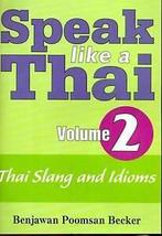 Speak Like a Thai: Thai Slang and Idioms - Roman and Script, Benjawan Poomsan Becker, Zo goed als nieuw, Verzenden
