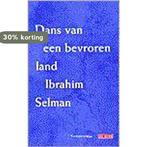 Dans Van Een Bevroren Land 9789052265834 Ibrahim Selman, Verzenden, Zo goed als nieuw, Ibrahim Selman