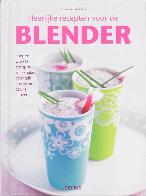 Heerlijke recepten voor de blender 9789044718959 Guaneri, Boeken, Kookboeken, Gelezen, Verzenden