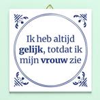 Tegeltje Ik heb altijd gelijk, Huis en Inrichting, Verzenden, Nieuw