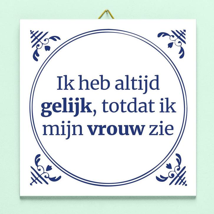Tegeltje Ik heb altijd gelijk, Huis en Inrichting, Woonaccessoires | Wanddecoraties, Verzenden
