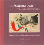 Het Amersfoort Van Onze Grootouders 9789059942059, Gelezen, J.C. van Dijk, J.C. van Dijk, Verzenden