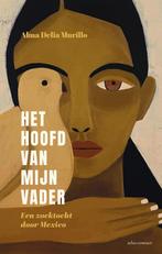 Het hoofd van mijn vader 9789045051253 Alma Delia Murillo, Verzenden, Gelezen, Alma Delia Murillo