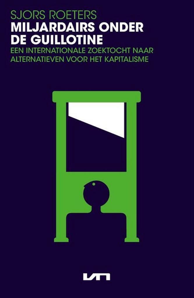 Miljardairs onder de guillotine 9789400515222 Sjors Roeters, Boeken, Politiek en Maatschappij, Gelezen, Verzenden