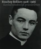 Bisschop Bekkers 1908-1966 9789087300036, Verzenden, Zo goed als nieuw