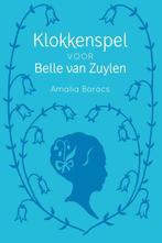 Klokkenspel voor Belle van Zuylen 9789051799163, Verzenden, Gelezen, Amalia Baracs