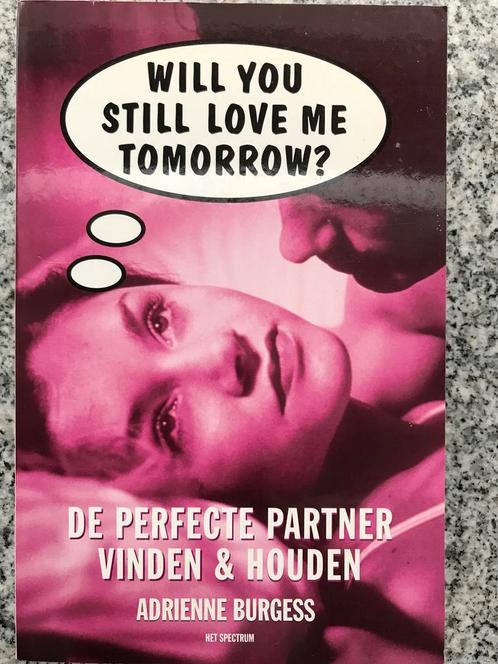 Will you still love me tomorrow?  (Adrienne Burgess), Boeken, Psychologie, Persoonlijkheidsleer, Gelezen, Verzenden