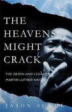 The Heavens Might Crack The Death and Legacy of Martin, Verzenden, Zo goed als nieuw, Jason Sokol