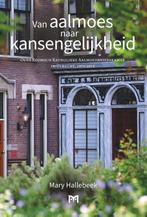 Van aalmoes naar kansengelijkheid. Oude Roomsch Katholieke, Boeken, Verzenden, Zo goed als nieuw, Mary Hallebeek