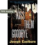 Kiss Them Good-Bye 9780062444028 Joseph Eastburn, Boeken, Taal | Engels, Verzenden, Zo goed als nieuw, Joseph Eastburn