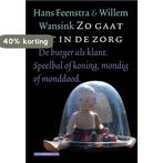 Zo gaat het in de zorg 9789045011011 Hans Feenstra, Boeken, Verzenden, Gelezen, Hans Feenstra