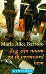 Zeg zijn naam en ik vermoord hem 9789052261928 M.A. Barroso, Verzenden, Zo goed als nieuw, M.A. Barroso