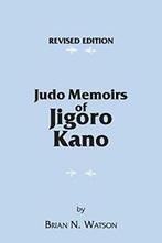 Judo Memoirs of Jigoro Kano. Watson, N. New   ., Boeken, Sportboeken, Watson, Brian N., Zo goed als nieuw, Verzenden