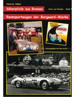 SILBERPFEILE AUS BREMEN, RENNSPORTWAGEN DER BORGWARD-WERKE, Nieuw, Author