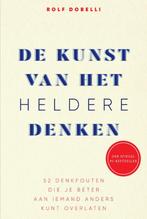 De kunst van het heldere denken 9789000363490 Rolf Dobelli, Boeken, Verzenden, Zo goed als nieuw, Rolf Dobelli