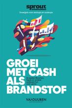 Groei met cash als brandstof / Sprout groeigids voor, Verzenden, Zo goed als nieuw, Team Sprout