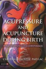 9781848193581 Acupressure and Acupuncture during Birth, Boeken, Studieboeken en Cursussen, Nieuw, Claudia Citkovitz, Verzenden