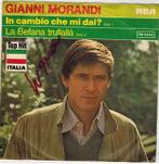 Single vinyl / 7 inch - Gianni Morandi - In Cambio Che Mi..., Verzenden, Zo goed als nieuw