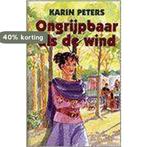 Ongrijpbaar als de wind 9789020524536 Karin Peters, Boeken, Verzenden, Gelezen, Karin Peters