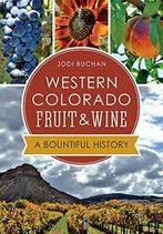 Western Colorado Fruit & Wine: A Bountiful History (American, Boeken, Geschiedenis | Wereld, Jodi Buchan, Zo goed als nieuw, Verzenden