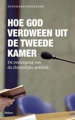 Hoe God verdween uit de Tweede Kamer 9789460034022, Verzenden, Gelezen, Eginhard Meijering
