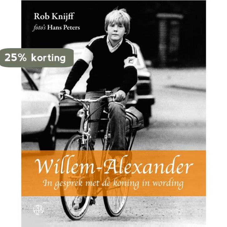 Willem-Alexander 9789462970342 Rob Knijff, Boeken, Politiek en Maatschappij, Gelezen, Verzenden